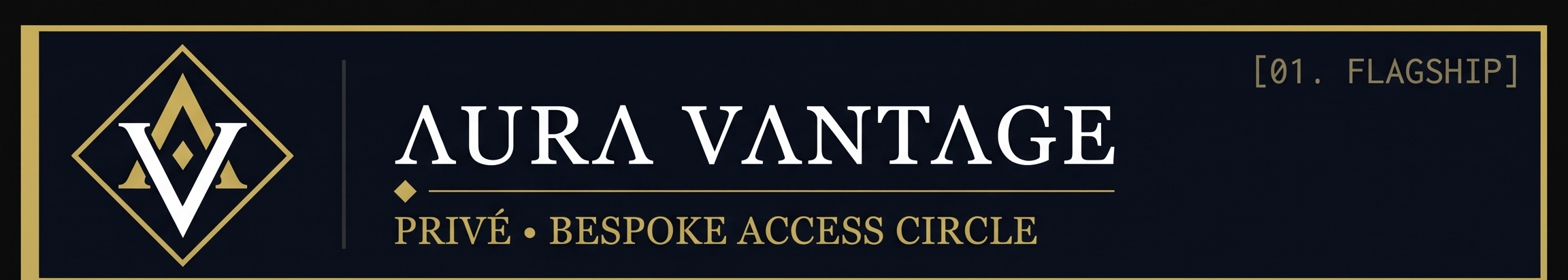Aura Vantage Privé — Bespoke Access Circle [01. Flagship]